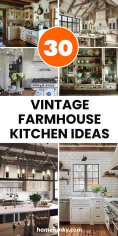 vintage farmhouse kitchen ideas with text overlay that reads 30 vintage farm house kitchen ideas