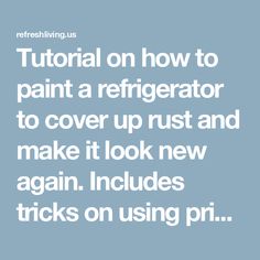 the text reads, how to paint a refigerator to cover up rust and make it look new again