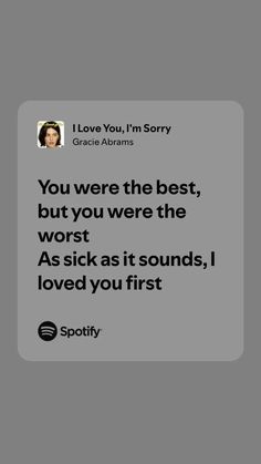 That's Her Georgiou Music Lyrics, Gracie Abrams Song Lyrics Quotes, I Love You In Gracie Abrams Lyrics, I Love You I’m Sorry Gracie Abrams Lyrics, Spotify Lyrics Gracie Abrams, I Miss You Im Sorry Lyrics, Best Gracie Abrams Lyrics, I Love You Im Sorry Lyrics, Tough Love Gracie Abrams