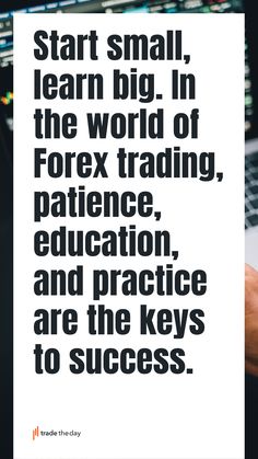 a person typing on a laptop with the words start small, learn big in the world of forex trading, practice, and practice are the keys to success