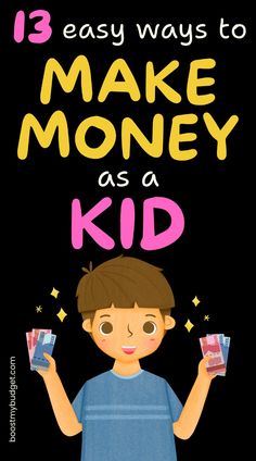 a boy holding two cups with the words, 13 easy ways to make money as a kid