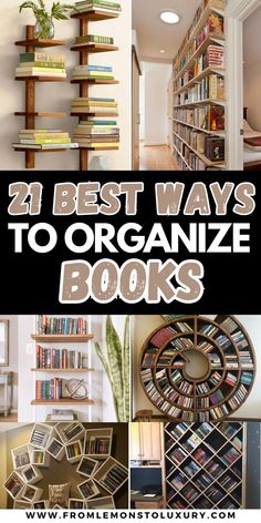 the best ways to organize books are in this collage with text overlays