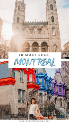 a woman standing in front of an old building with the words 10 must sees montreal