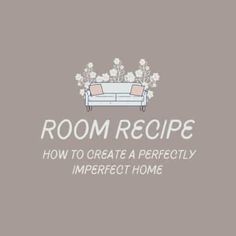 the words room recipe written in white on a gray background with an image of a couch and