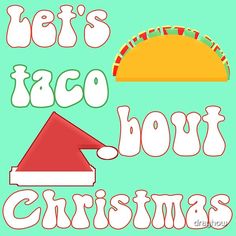 there is a sign that says let's taco bout christmas on the green background