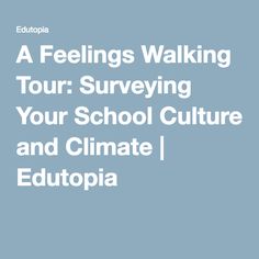 the words, feelings walking tour surveying your school culture and climate / eutopia