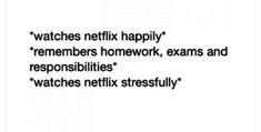 an image of a text that reads watches netflix happily remembers homework, exam and repensibities watches netflix successfully