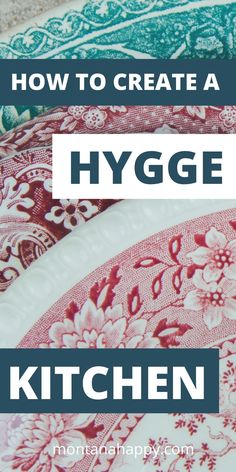 the words how to create a hygge kitchen in white and red on top of