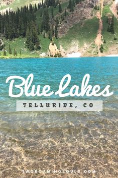 the words blue lakes telluride, co in front of a lake and mountains