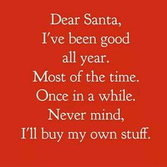 a red background with the words dear santa, i've been good all year