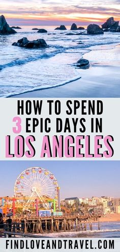 the beach and pier with text overlay reading how to spend 3 epic days in los angeles