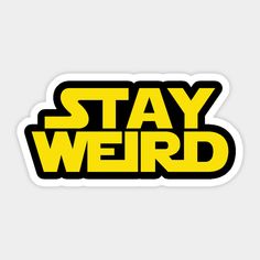 a sticker that says stay weird in yellow and black on the side of a white background