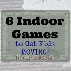 a sign that says 6 indoor games to get kids moving