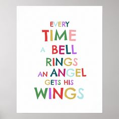 a poster with the words every time a bell rings an angel gets his wings