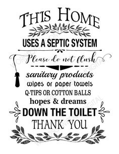 this home uses a specific system please don't flush sanitary products wipes or cotton balls hopes & dreams down the toilet thank you