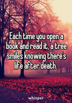 Tree Dies, Books And Tea, Reading Quotes, I Love Books, Book Of Life, Love Book, Book Nerd, Great Quotes