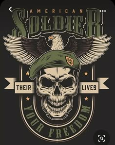 an eagle and skull with the words soldier, their lives you're born on it