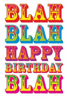 a birthday card with the words blah blah happy birthday blah