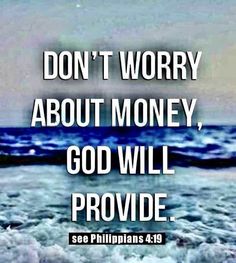 an ocean scene with the words don't worry about money, god will provide