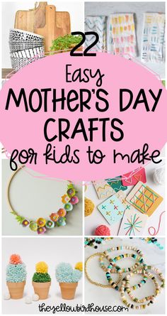 mothers day crafts for kids to make with text overlay that reads 22 easy mother's day crafts 899 flies to make