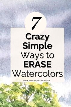 a tree with the words 7 crazy simple ways to erase watercolors