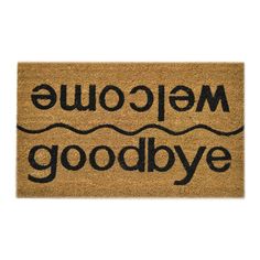 a welcome door mat with the words goodbye and goodbye written in black ink on it