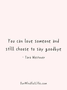 the quote you can love someone and still choose to say goodbye