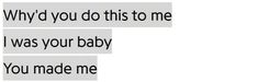 two texts that say, why did you do this to me? i was your baby you made me