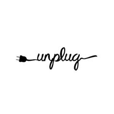 the word unplug written in cursive writing with an electric plug on it