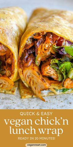 a chicken wrap cut in half and stacked on top of each other with the words, quick & easy vegan chick'n lunch wrap ready in 20 minutes