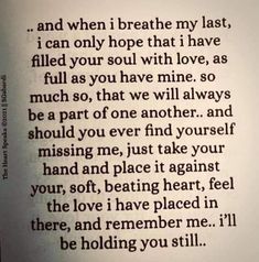 an open book with a poem written on the page and some words in it that say i can only hope that i have filled your soul with love, so much