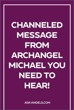 a purple and white poster with the words channeled message from archangel michael you need to hear