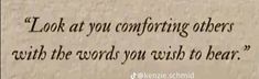 an image of a quote from the book look at you comforting others with the words you wish to hear