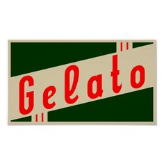 a sign that says gelato in red and white letters on green, with the word gelato below it