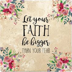 the words let your faith be bigger than your fear on a beige background with pink flowers