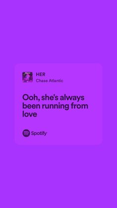 the text reads ooh, she's always been running from love