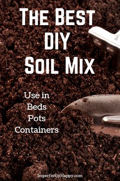 the best diy soil mix use in beds, pots, containers and garden tools