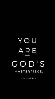 the words you are god's masterpiece on a black background