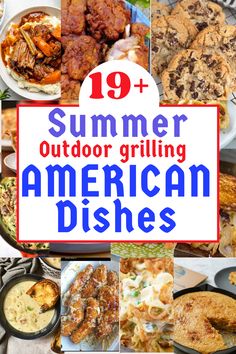 the top ten summer outdoor grilling american dishes with text overlay that reads, 19 +