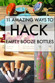 some bottles and corks with the words 11 amazing ways to hack empty booze bottles