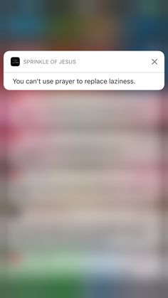 an iphone screen with the text, you can't use prayer to replace lazingness