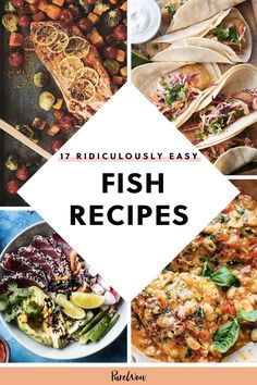 fish dishes with text overlay that reads 17 ridiculously easy fish recipes on it