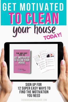 someone holding up a tablet with the text get motivnated to clean your house today