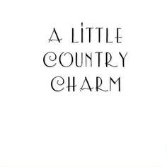 a little country charm with the words written in black ink on a white paper background