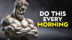 a statue of a man with his arms crossed and the words do this every morning