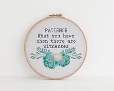 a cross stitch pattern with the words,'patience what you have when there are witnesses '