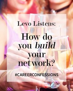 two women holding wine glasses with the words, lever listeners how do you build your network?