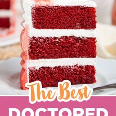 red velvet cake with white frosting and the words, the best doctored cake