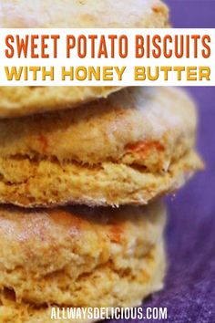 three sweet potato biscuits with honey butter are stacked on top of each other and the text overlay reads, sweet potato biscuits with honey butter