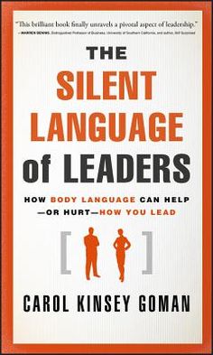 A guide for using body language to lead more effectively Aspiring and seasoned leaders have been trained to manage their leadership communication in many important ways. And yet, all their efforts to communicate effectively can be derailed by even the smallest nonverbal gestures such as the way they sit in a business meeting, or stand at the podium at a speaking engagement. In The Silent Language of Leaders, Goman explains that personal space, physical gestures, posture, facial expressions, and Silent Language, Leadership Books, Self Development Books, Inspirational Books To Read, Psychology Books, Business Books, Best Books To Read, Self Help Books, Body Language